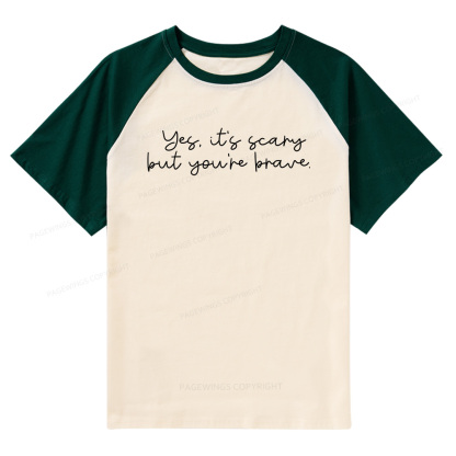 Pagewings Yes It's Scary But You're Brave Raglan T-shirt