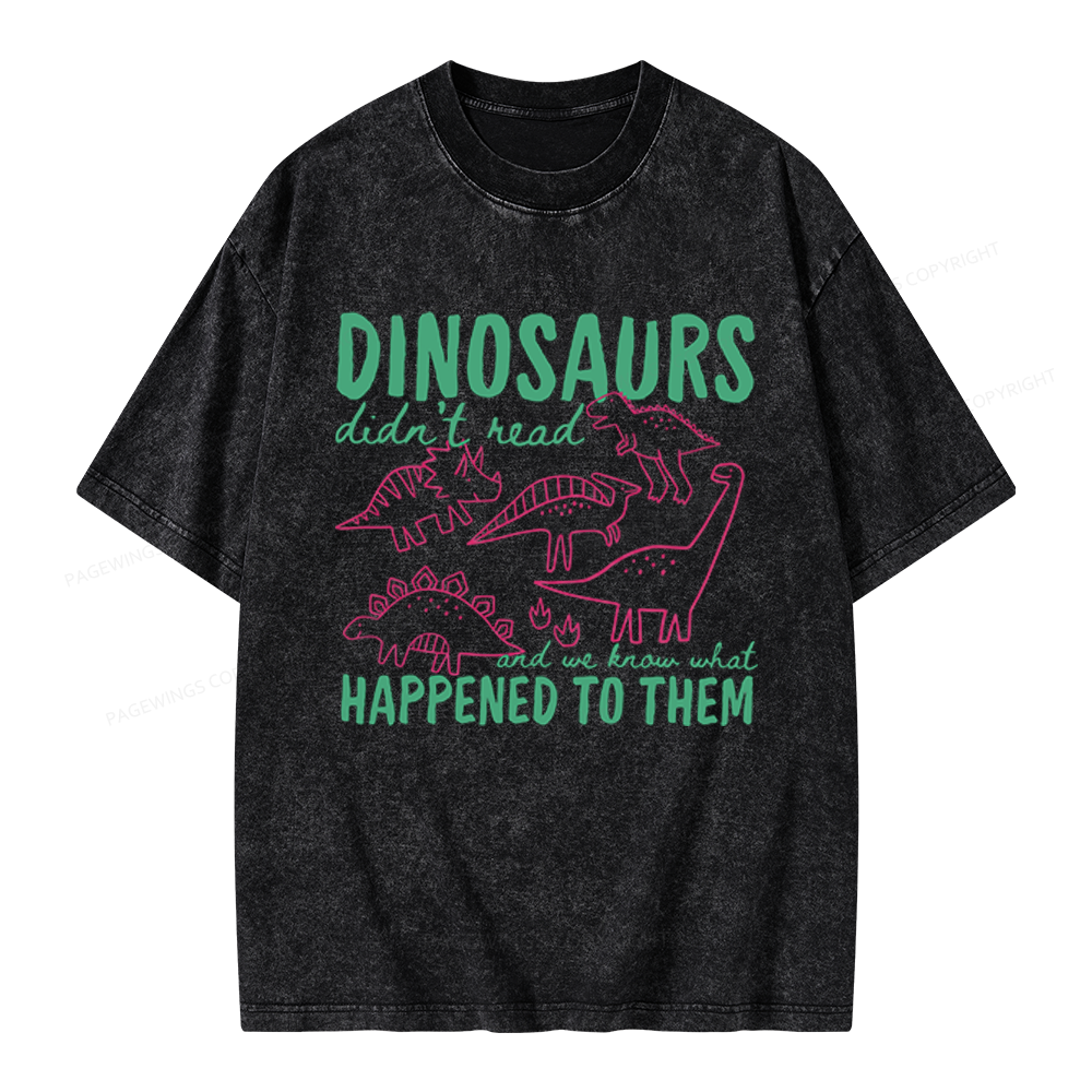 Pagewings Dinosaurs Didn't Read Unisex Washed T-shirt