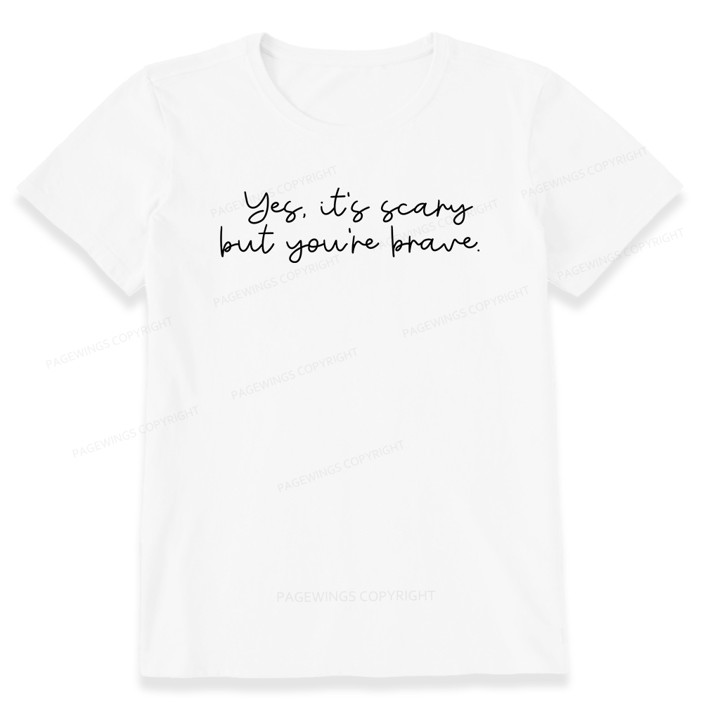 Pagewings Yes It's Scary But You're Brave Unisex Classic T-shirt