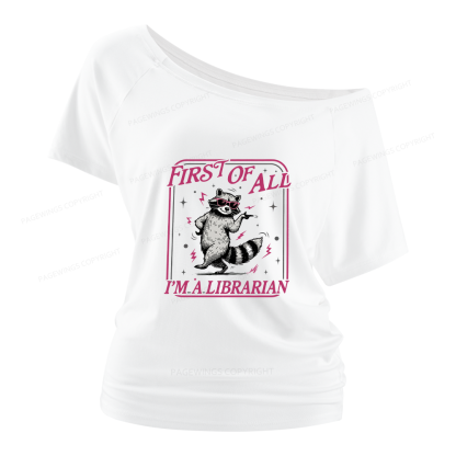 Pagewings First of All I'm a Librarian Women Off Shoulder T-shirts