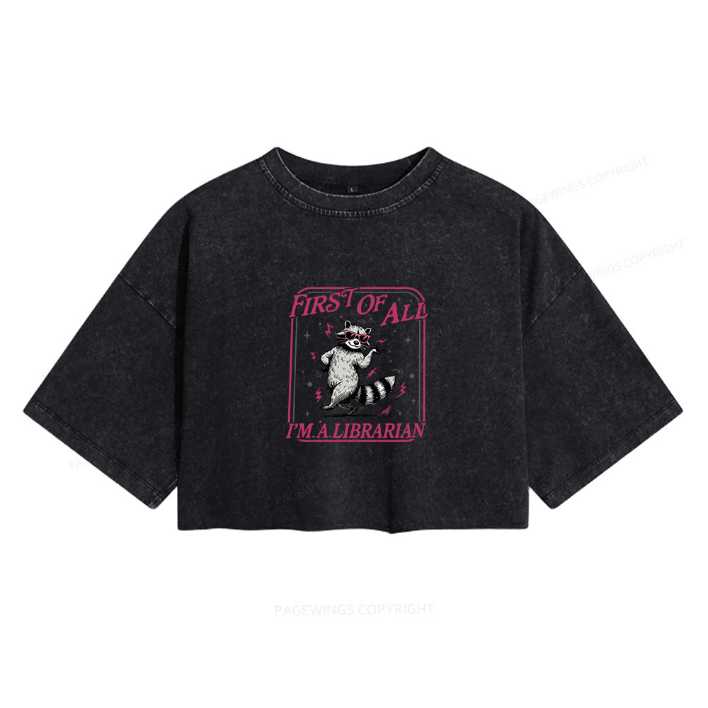 Pagewings First of All I'm a Librarian Women's Washed Cropped T-shirt