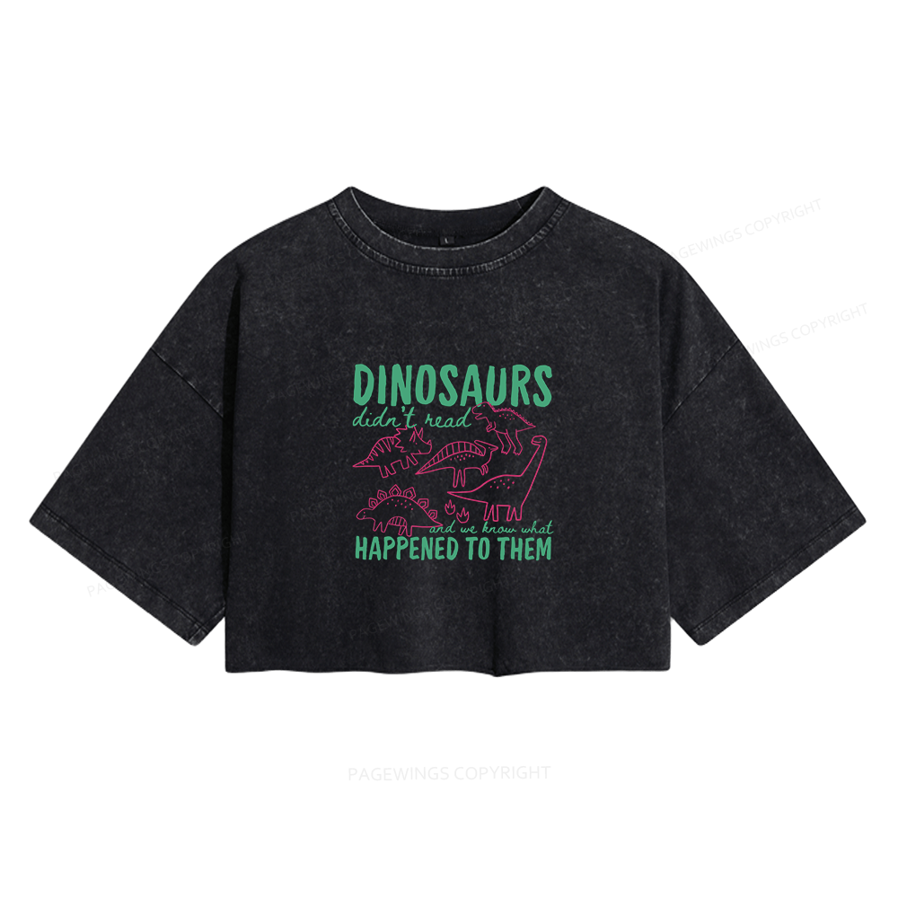 Pagewings Dinosaurs Didn't Read Women's Washed Cropped T-shirt