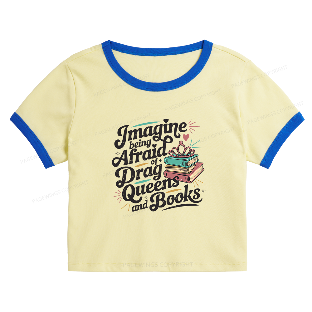 Pagewings Imagine Being Afraid Of Drag Queens And Books Baby Tee Crop Ringer T-Shirt