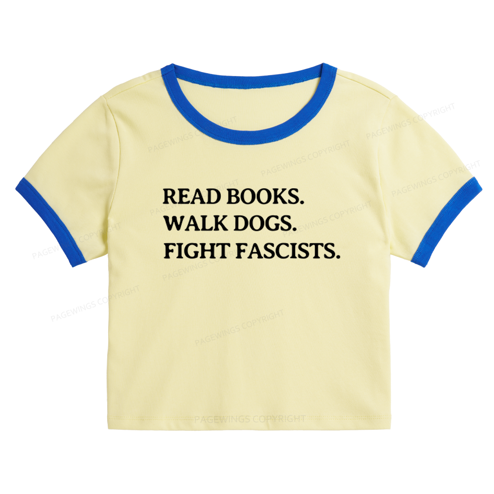 Pagewings Read Books Walk Dogs And Fight Fascists Baby Tee Cropped Ringer T-Shirt 