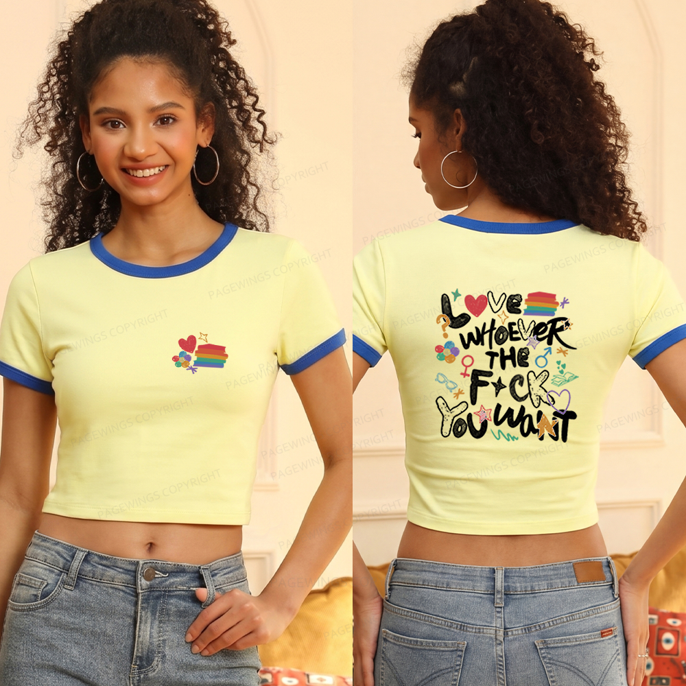 Pagewings Love Whoever The F*ck You Want Baby Tee Cropped Ringer T-Shirt 