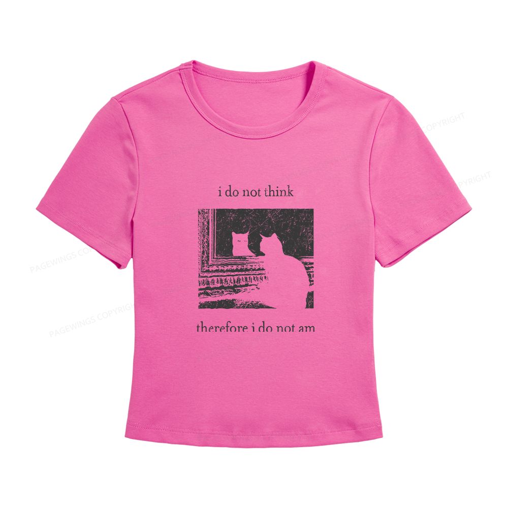Pagewings I Do Not Think Therefore I Do Not Am Women's Baby Tee