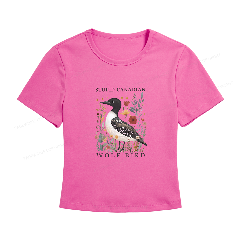 Pagewings Stupid Canadian Wolf Bird Women's Baby Tee