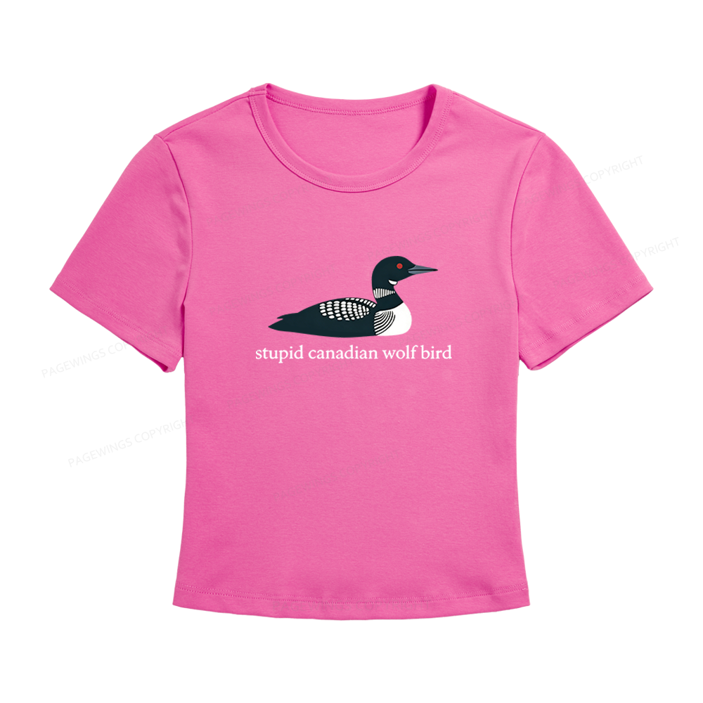 Pagewings Stupid Canadian Wolf Bird Women's Baby Tee