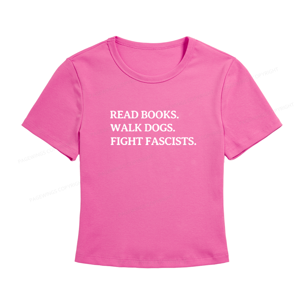 Pagewings Read Books Walk Dogs And Fight Fascists Women's Baby Tee