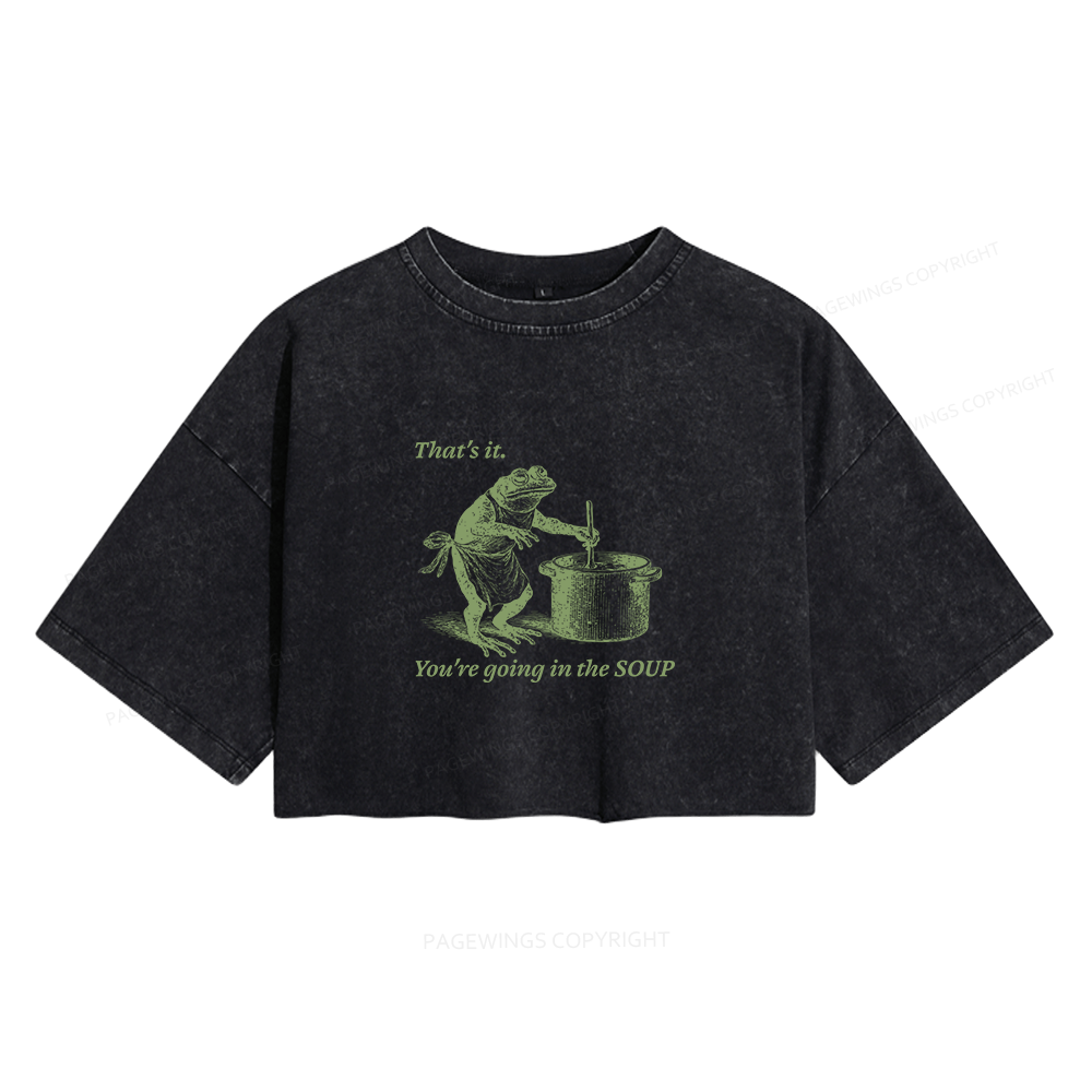 Pagewings That's It You're Going in the Soup Women's Washed Cropped T-shirt