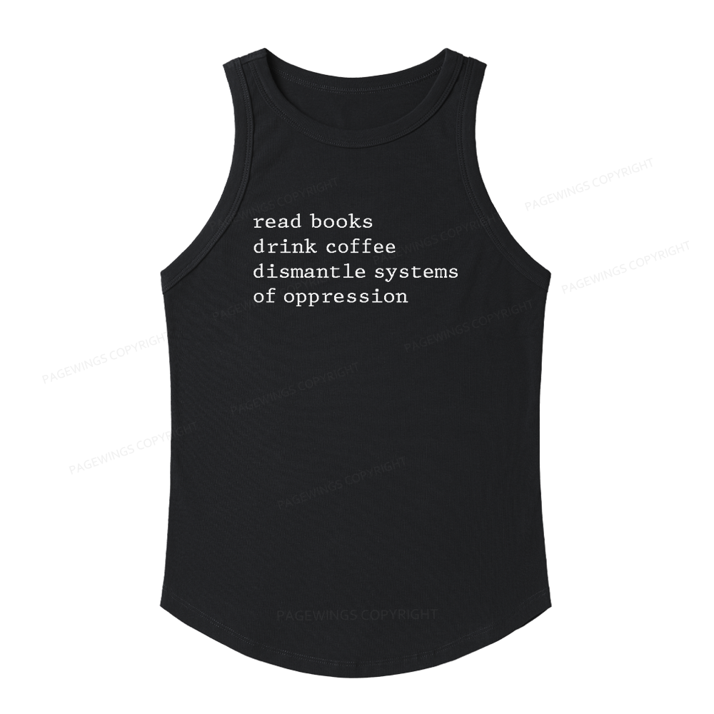 Pagewings Slim Fit Read Books Drink Coffee Dismantle Systems of Oppression Women's Fitted Tank Top