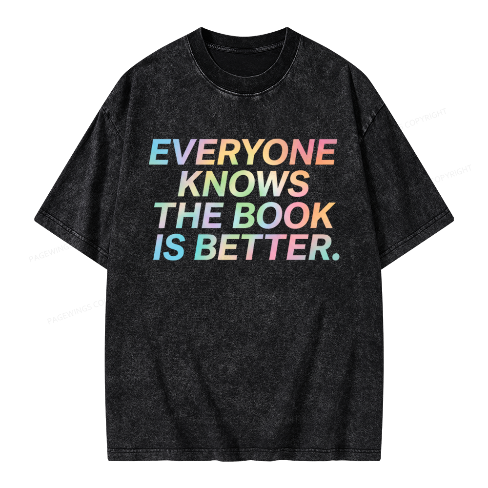 Pagewings Everyone Knows The Book Is Better Unisex Washed T-shirt