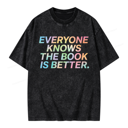 Pagewings Everyone Knows The Book Is Better Unisex Washed T-shirt