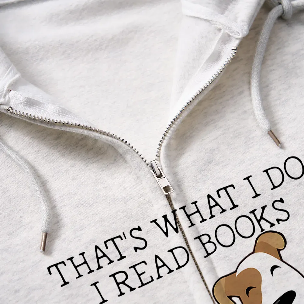 Pagewings That is What I Do I Read Books I Pet Dogs Unisex Fleece Zip Up Hoodie