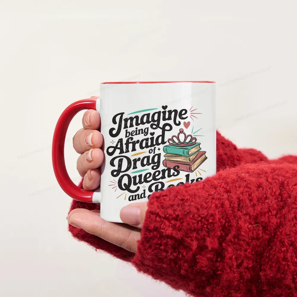 Pagewings Imagine Being Afraid Of Drag Queens And Books Mug