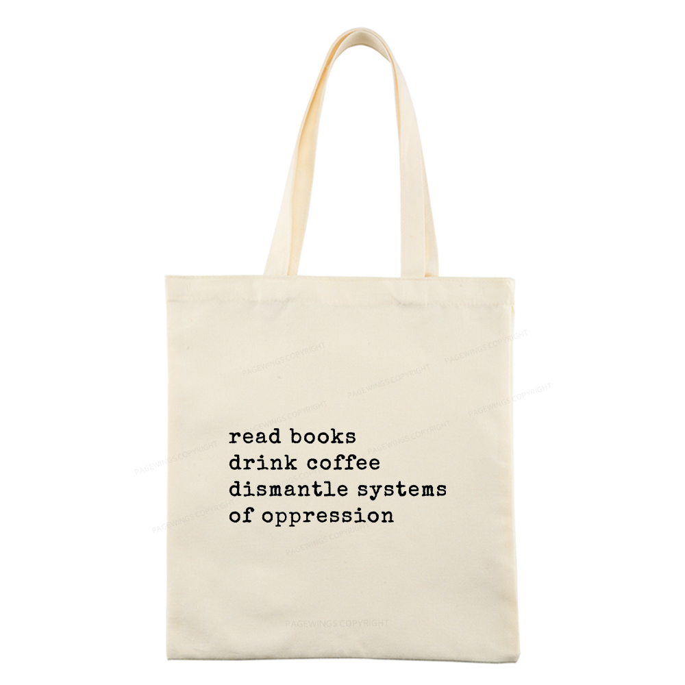 Pagewings  Read Books Drink Coffee Dismantle Systems of Oppression Colors Shirt Tote Bag
