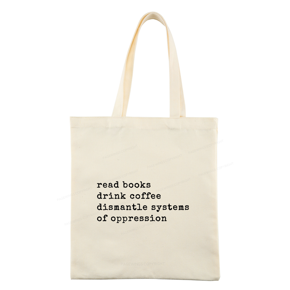 Pagewings  Read Books Drink Coffee Dismantle Systems of Oppression Colors Shirt Tote Bag