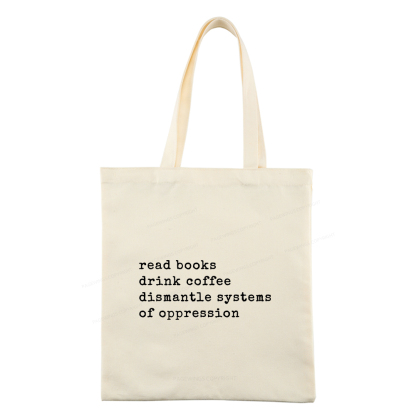 Pagewings  Read Books Drink Coffee Dismantle Systems of Oppression Colors Shirt Tote Bag