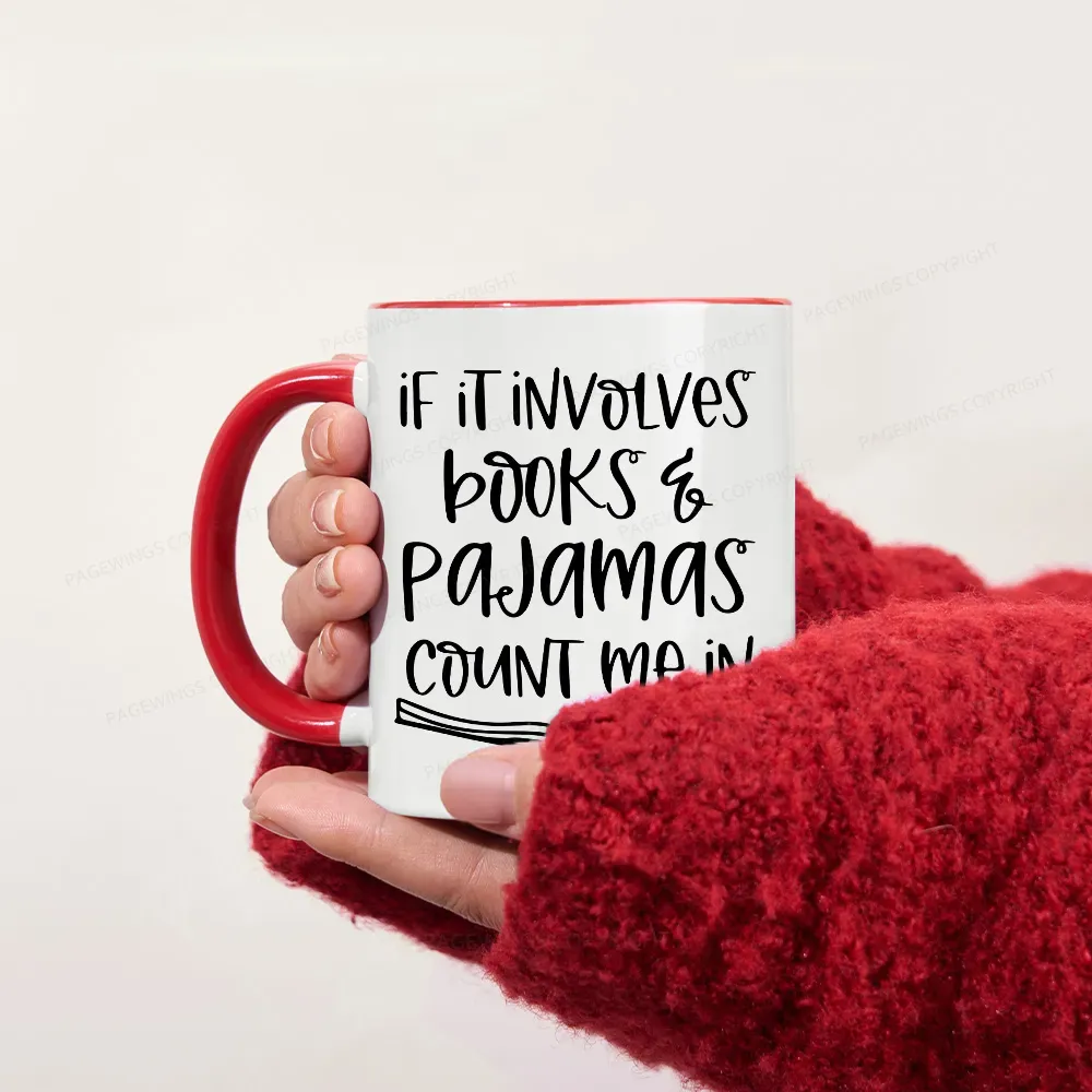 Pagewings If It Involves Books And Pajamas Count Me In Mug