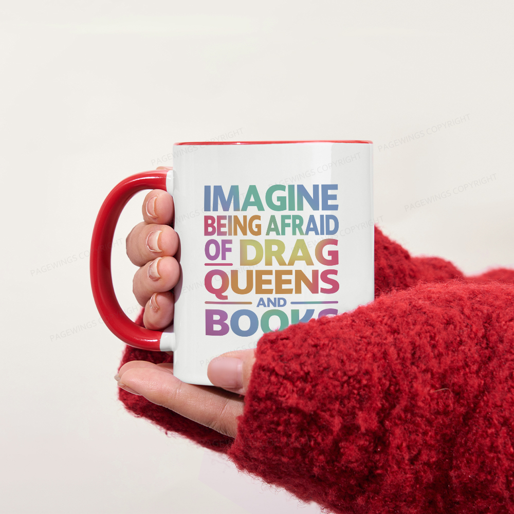 Pagewings Imagine Being Afraid Of Drag Queens And Books Mug