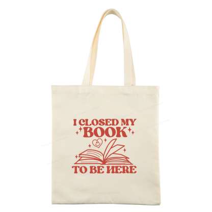 Pagewings I Closed My Book To Be Here Tote Bag