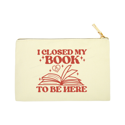 Pagewings I Closed My Book To Be Here Pouch