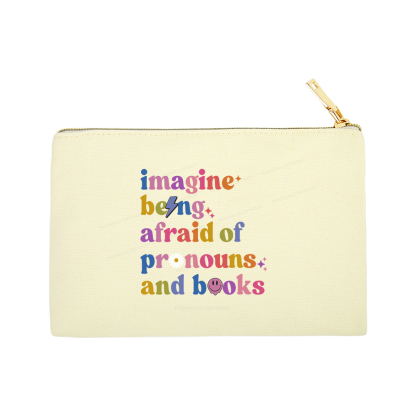 Pagewings Imagine Being Afraid Of Pronouns And Books Pouch