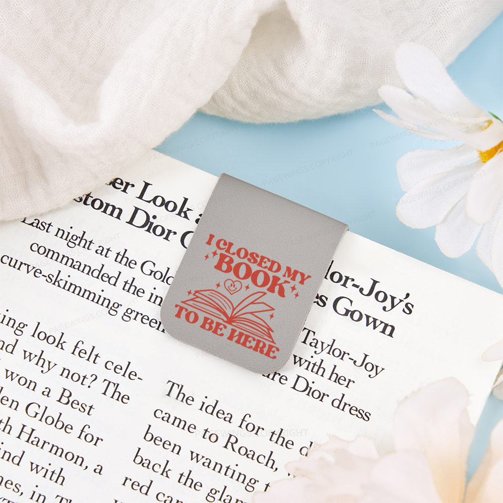 Pagewings I Closed My Book To Be Here Magnetic Bookmark