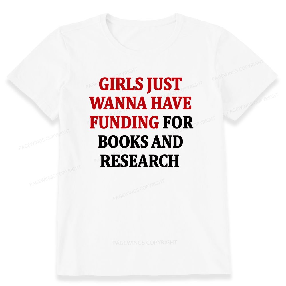 Pagewings Girls Just Wanna Have Funding For Scientific Research Unisex Classic T-shirt