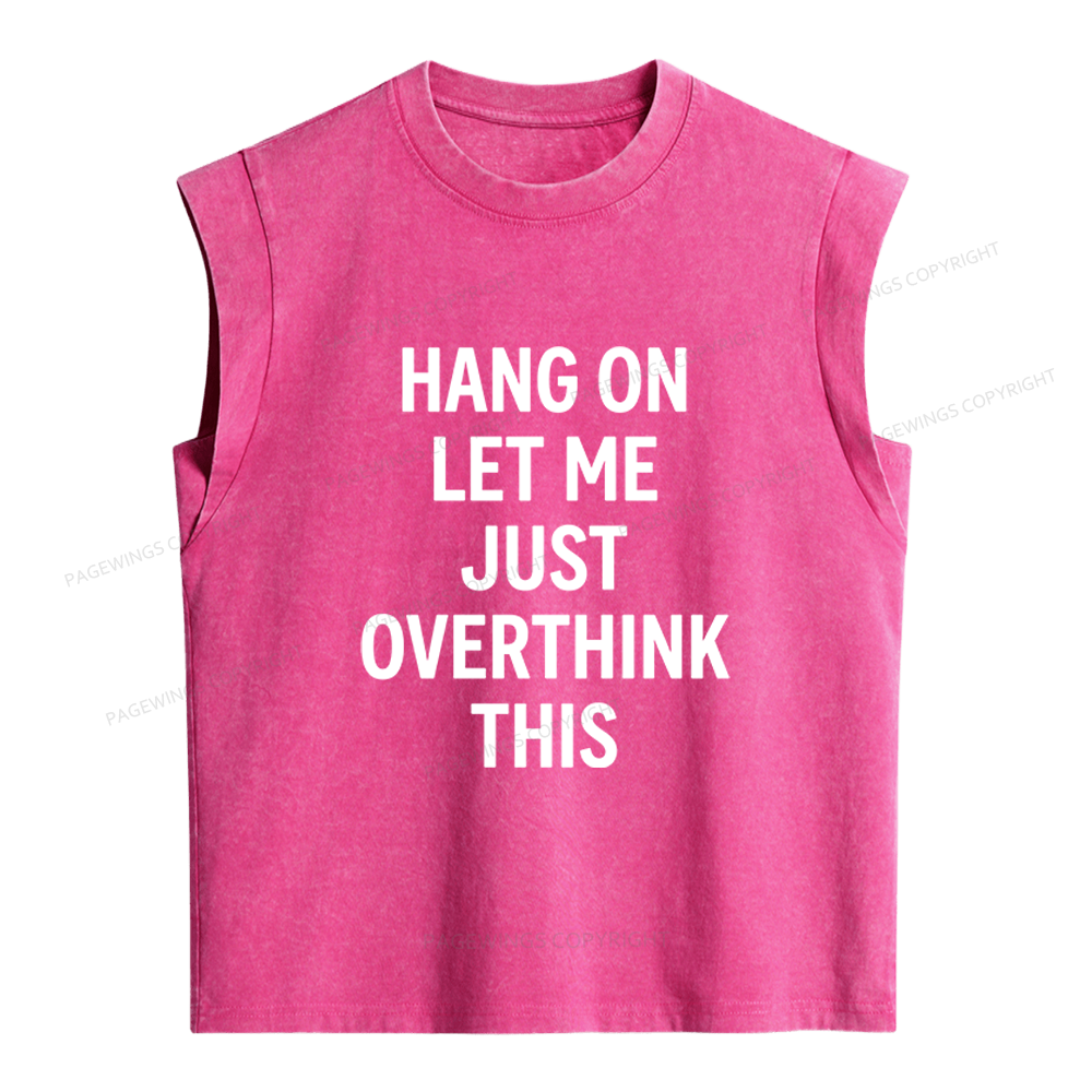 Pagewings Hang On Let Me Overthink This Women's Washed Tank Top