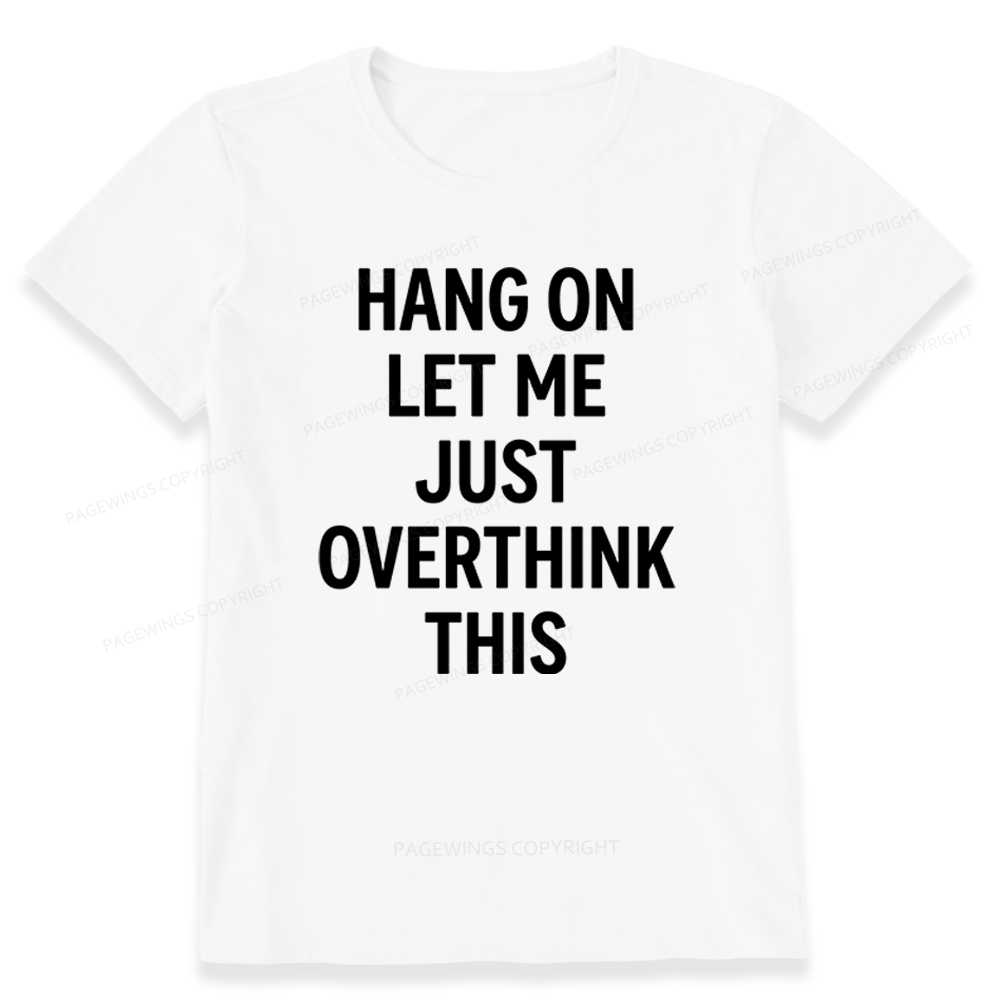 Pagewings Hang On Let Me Overthink This Unisex Classic T-shirt