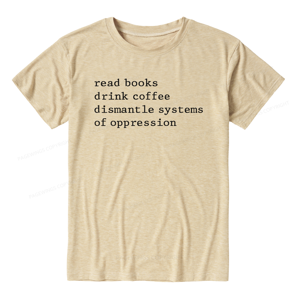 Pagewings Soft Read Books Drink Coffee Dismantle Systems of Oppression Unisex Heather T-Shirt