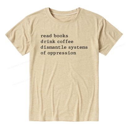 Pagewings Soft Read Books Drink Coffee Dismantle Systems of Oppression Unisex Heather T-Shirt