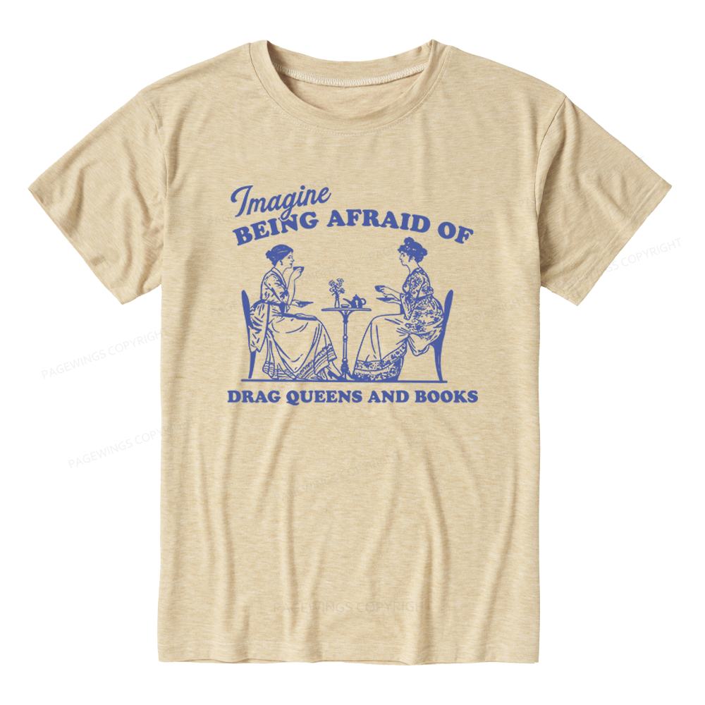 Pagewings Soft Imagine Being Afraid Of Drag Queens And Books Unisex Heather T-Shirt