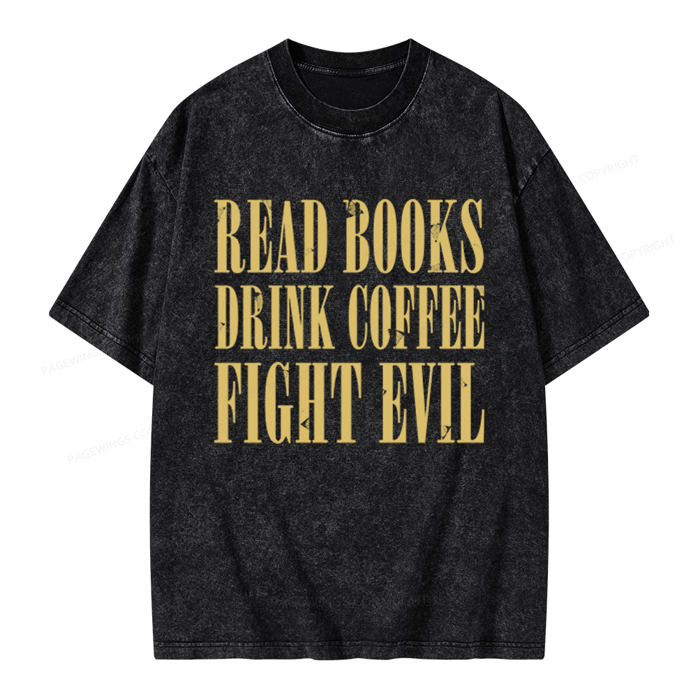 Pagewings Read Books Drink Coffee and Fight Evil Unisex Washed T-shirt