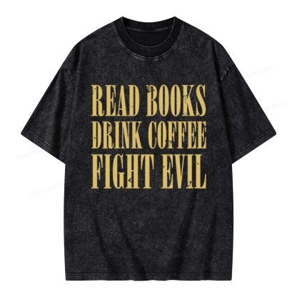 Pagewings Read Books Drink Coffee and Fight Evil Unisex Washed T-shirt
