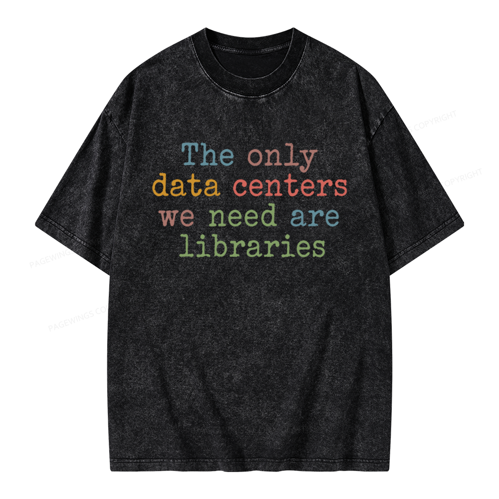 Pagewings The Only Data Centers We Need Are Libraries Unisex Washed T-shirt