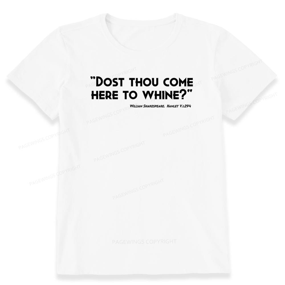 Pagewings Dost Thou Come Here To Whine Unisex Classic T-shirt