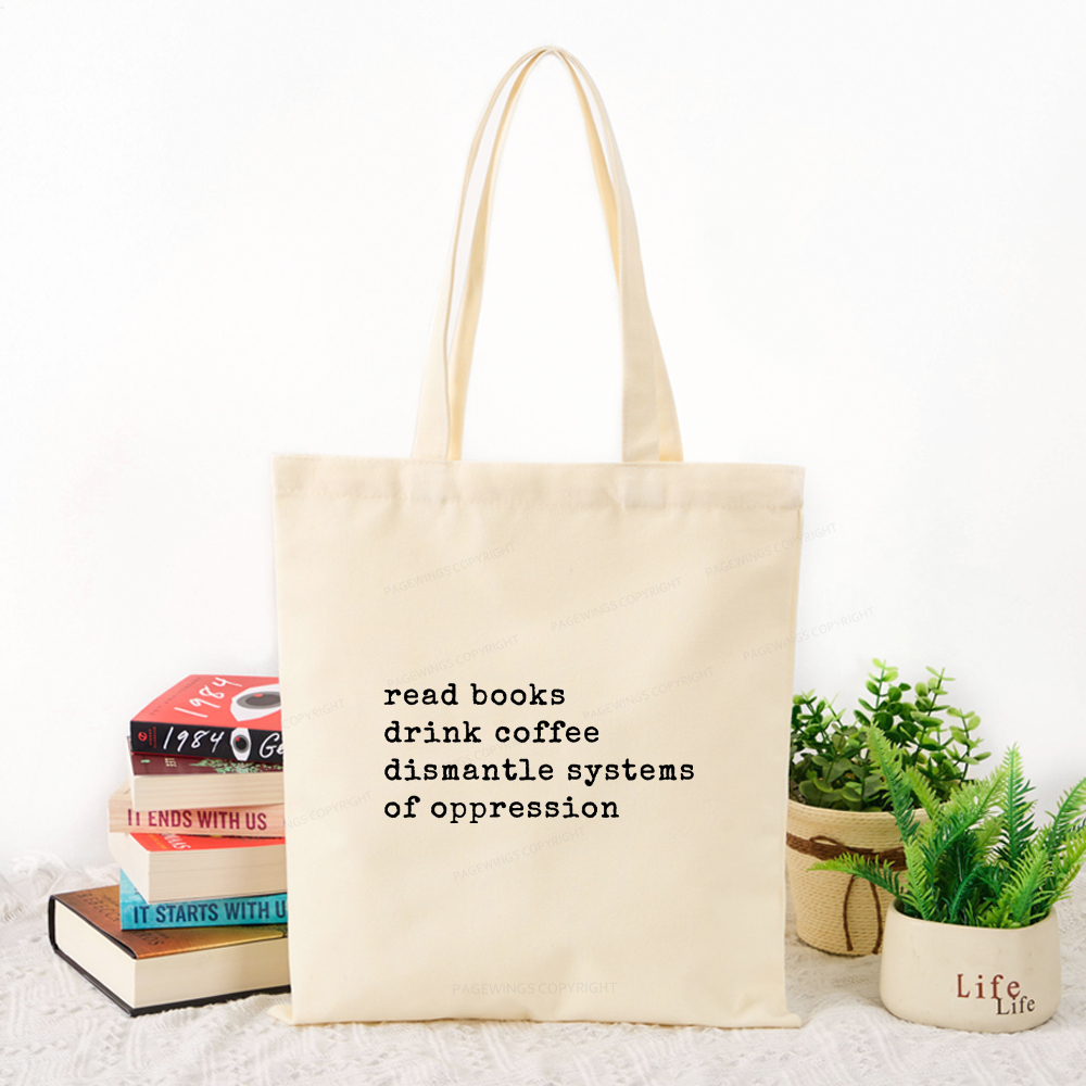 Pagewings  Read Books Drink Coffee Dismantle Systems of Oppression Colors Shirt Tote Bag