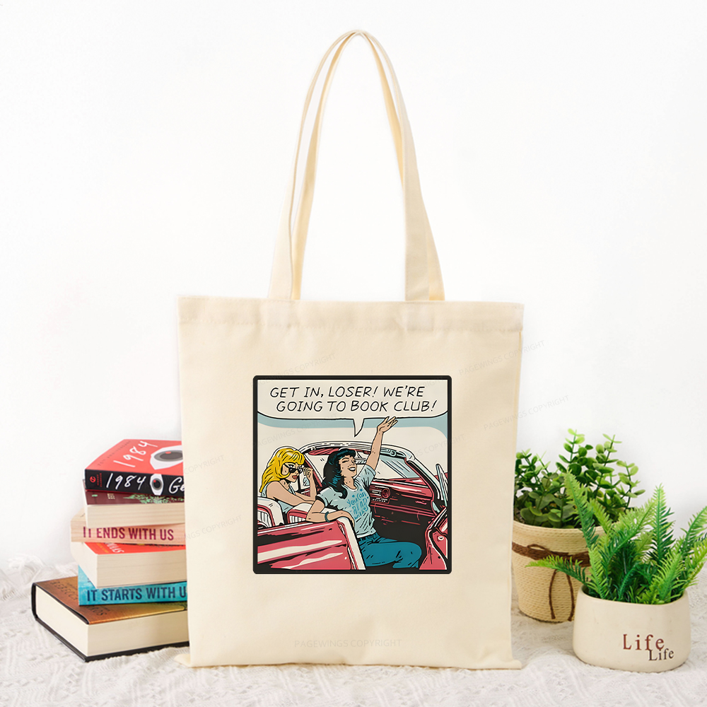 Pagewings Get in Loser We're Going to Book Club Tote Bag