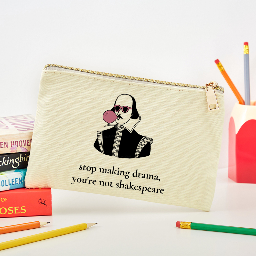 Pagewings Stop Making Drama You're Not Shakespeare Funny Pouch
