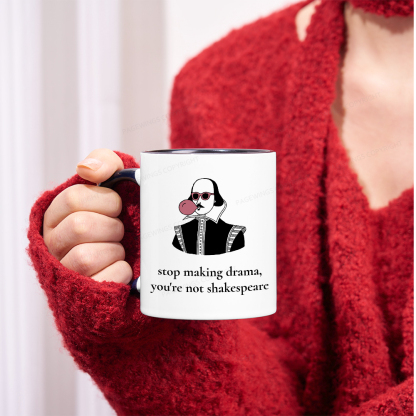 Pagewings Stop Making Drama You're Not Shakespeare Funny Mug