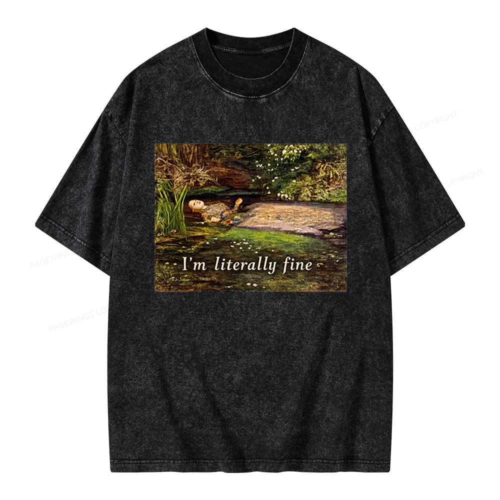 Pagewings I'm Literally Fine Unisex Washed T-shirt