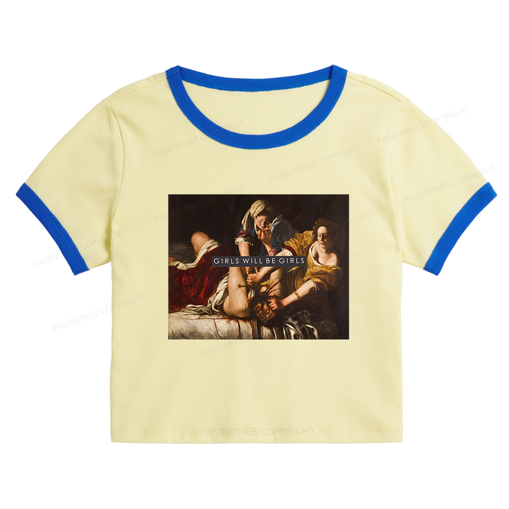 Pagewings Girls Will Be Girls  Baby Tee Cropped Ringer T-Shirt