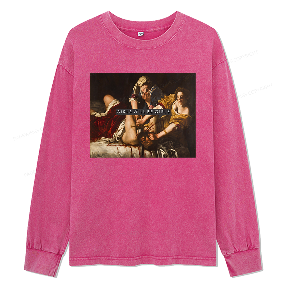 Pagewings Girls Will Be Girls Unisex Washed Long Sleeve T-shirt