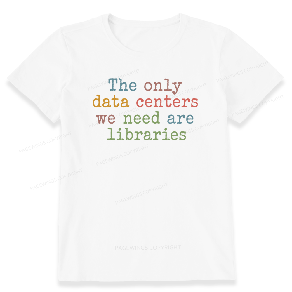 Pagewings The Only Data Centers We Need Are Libraries Unisex Classic T-shirt