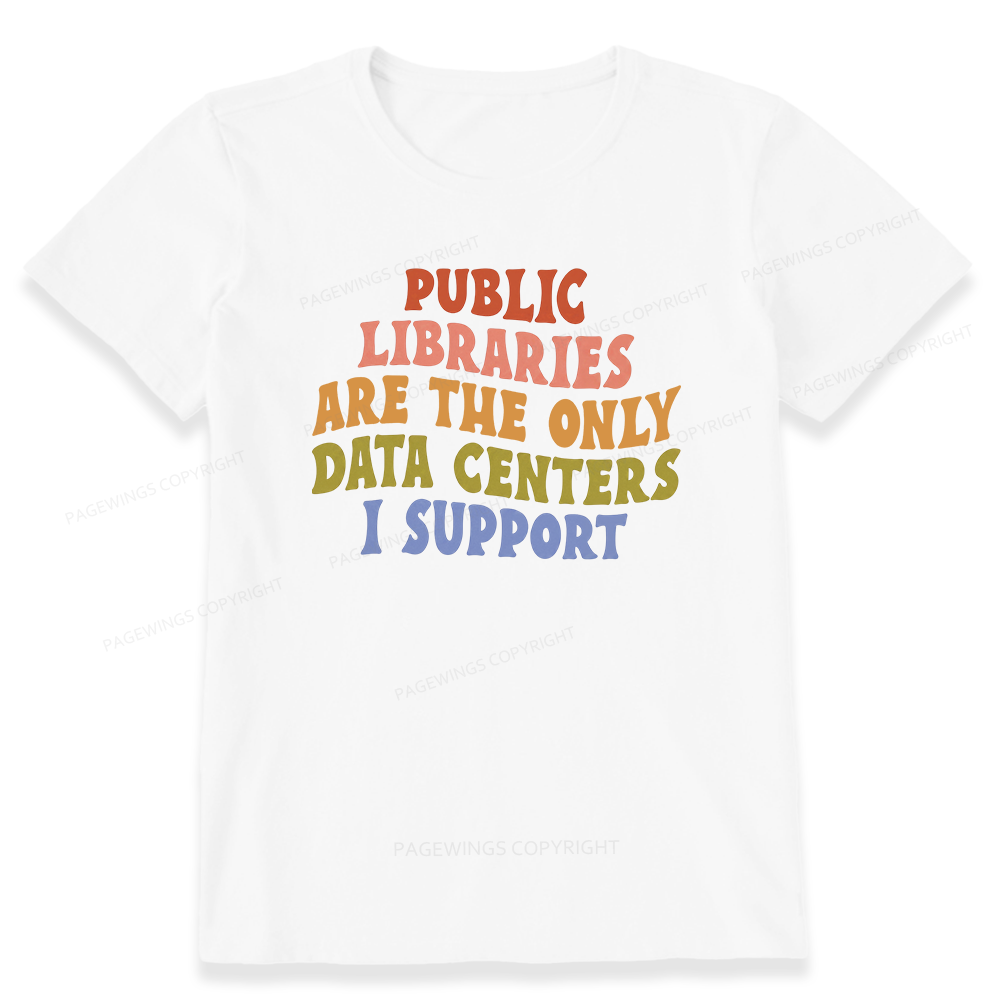 Pagewings Public Libraries are the only Data Centers I Support Unisex Classic T-shirt