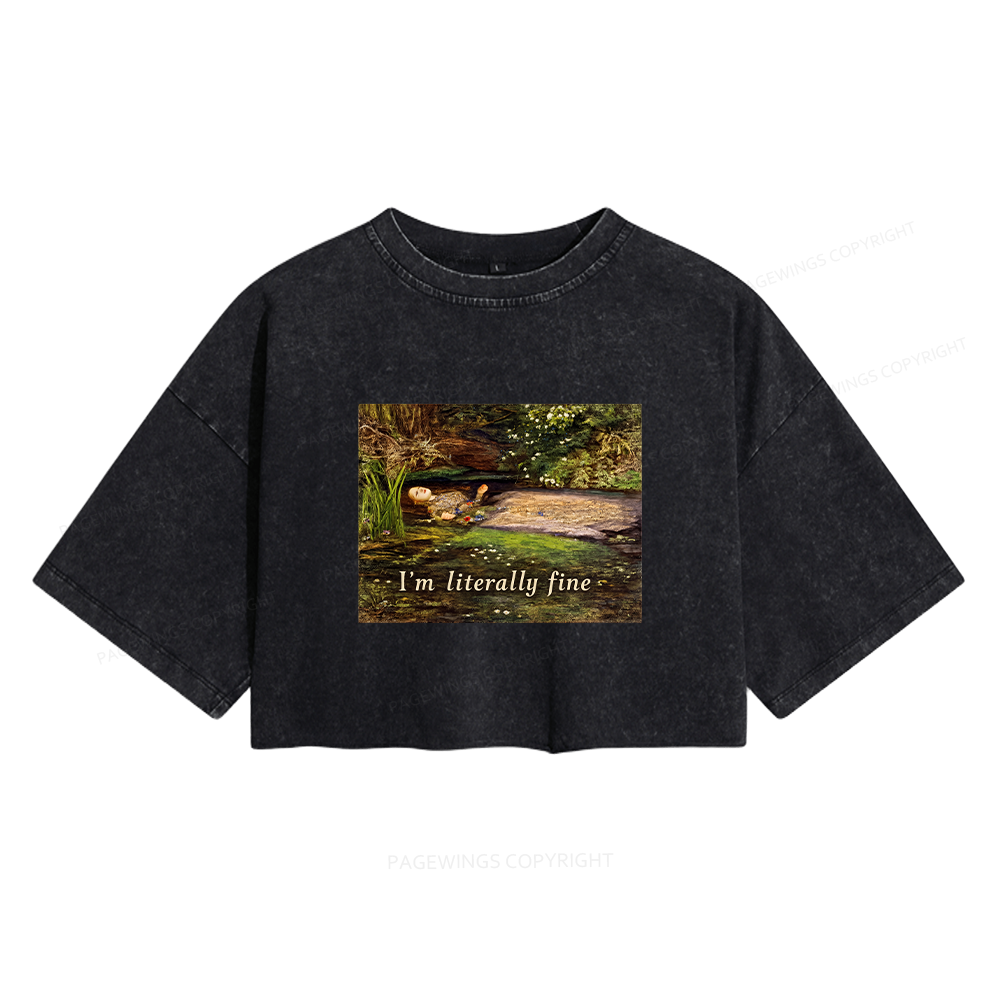 Pagewings I'm Literally Fine Women's Washed Cropped T-shirt