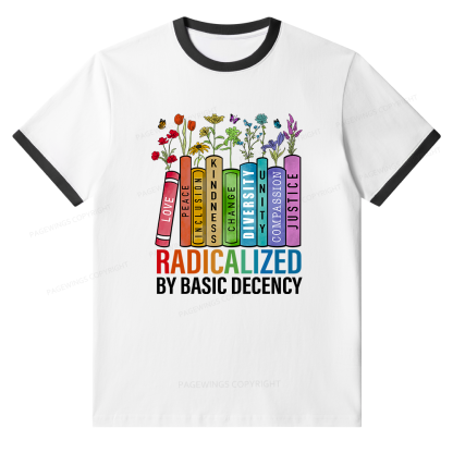 Pagewings Radicalized by Basic Decency Unisex Ringer T-Shirt 