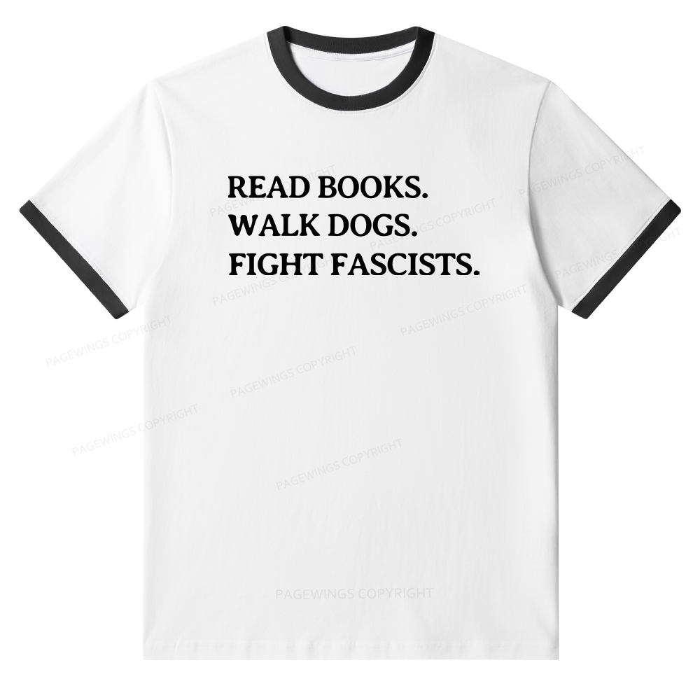 Pagewings Read Books Walk Dogs and Fight Fascists Unisex Ringer T-Shirt 